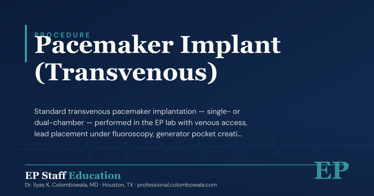 Pacemaker Implant (Transvenous) · EP Staff Education